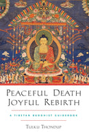 Peaceful Death, Joyful Rebirth : A Tibetan Buddhist Guidebook-9781590303856