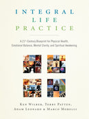 Integral Life Practice : A 21st-Century Blueprint for Physical Health, Emotional Balance, Mental Clarity,and Spiritual Awakening-9781590304679