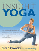 Insight Yoga : An Innovative Synthesis of Traditional Yoga, Meditation, and Eastern Approaches to Healing and Well-Being-9781590305980