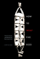 How to Wrap Five Eggs : Traditional Japanese Packaging-9781590306192