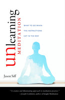 Unlearning Meditation : What to Do When the Instructions Get In the Way-9781590307526
