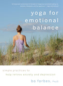 Yoga for Emotional Balance : Simple Practices to Help Relieve Anxiety and Depression-9781590307601