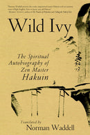 Wild Ivy : The Spiritual Autobiography of Zen Master Hakuin-9781590308097