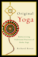Original Yoga : Rediscovering Traditional Practices of Hatha Yoga-9781590308134