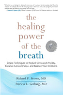 The Healing Power of the Breath : Simple Techniques to Reduce Stress and Anxiety, Enhance Concentration, and Balance Your Emotions-9781590309025
