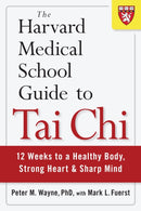 The Harvard Medical School Guide to Tai Chi : 12 Weeks to a Healthy Body, Strong Heart, and Sharp Mind-9781590309421
