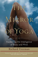 The Mirror of Yoga : Awakening the Intelligence of Body and Mind-9781590309445