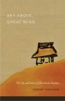 Sky Above, Great Wind : The Life and Poetry of Zen Master Ryokan-9781590309827