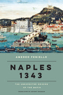 Naples 1343 : The Unexpected Origins of the Mafia-9781590511039