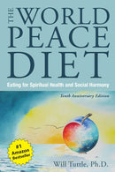 The World Peace Diet - Tenth Anniversary Edition : Eating for Spiritual Health and Social Harmony-9781590565278