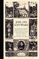 Joel on Software : And on Diverse and Occasionally Related Matters That Will Prove of Interest to Software Developers, Designers, and Managers, and to Those Who, Whether by Good Fortune or Ill Luck, W-9781590593899