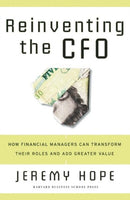 Reinventing the CFO : How Financial Managers Can Transform Their Roles And Add Greater Value-9781591399452