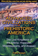 Advanced Civilizations of Prehistoric America : The Lost Kingdoms of the Adena, Hopewell, Mississippians, and Anasazi-9781591431077