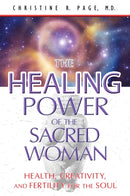 Healing Power of the Sacred Woman : Health, Creativity, and Fertility for the Soul-9781591431442