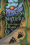 Speaking with Nature : Awakening to the Deep Wisdom of the Earth-9781591431909