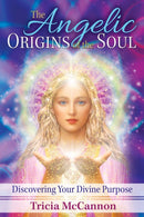 The Angelic Origins of the Soul : Discovering Your Divine Purpose-9781591432715