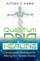 Quantum DNA Healing : Consciousness Techniques for Altering Your Genetic Destiny-9781591432876