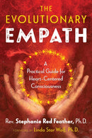 The Evolutionary Empath : A Practical Guide for Heart-Centered Consciousness-9781591433507