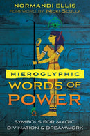 Hieroglyphic Words of Power : Symbols for Magic, Divination, and Dreamwork-9781591433767