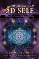 Mastering Your 5D Self : Tools to Create a New Reality-9781591433972