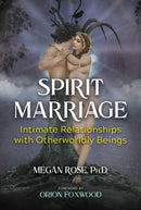 Spirit Marriage : Intimate Relationships with Otherworldly Beings-9781591434153