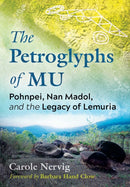 The Petroglyphs of Mu : Pohnpei, Nan Madol, and the Legacy of Lemuria-9781591434474