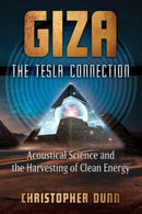 Giza: The Tesla Connection : Acoustical Science and the Harvesting of Clean Energy-9781591434610