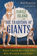 Turtle Island and the Tradition of Giants : When Earth Met Sky and Men Walked with Gods-9781591434702