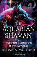 The Aquarian Shaman : Walking the Spiral Path of Transformation-9781591435143
