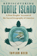 Rediscovering Turtle Island : A First Peoples' Account of the Sacred Geography of America-9781591435204