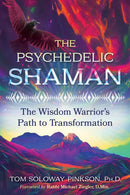 The Psychedelic Shaman : The Wisdom Warrior's Path to Transformation-9781591435396