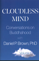 Cloudless Mind - Volume 1 : Conversations on Buddhahood with Daniel P. Brown-9781591813545