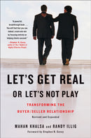 Let's Get Real or Let's Not Play : Transforming the Buyer/Seller Relationship-9781591842262