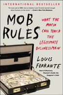 Mob Rules : What the Mafia Can Teach the Legitimate Businessman-9781591847724