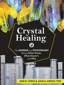 Crystal Healing : The Science and Psychology Behind What Works, What Doesn't, and Why-9781591939177