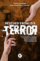 Rescued from ISIS Terror : How a University Professor Organized a Commando Mission to Rescue Her Doctoral Student from ISIS-Controlled Iraq-9781592110612
