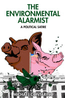 The Environmental Alarmist : A Political Satire-9781592113071