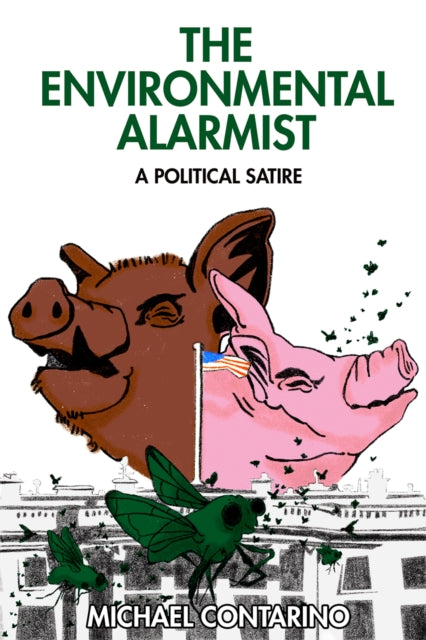 The Environmental Alarmist : A Political Satire-9781592113071