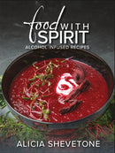 Food With Spirit : Alcohol-Infused Recipes-9781592113118