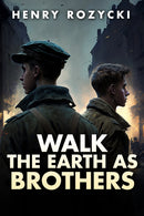 Walk the Earth as Brothers : A Novel-9781592113866