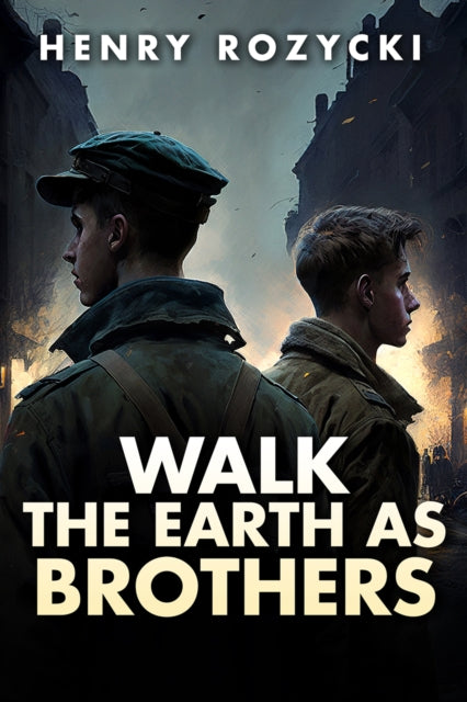 Walk the Earth as Brothers : A Novel-9781592113866