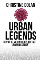 Urban Legends : COVID-19 VAX injuries are not "Urban Legends-9781592114290