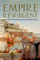 Empire Resurgent : Belisarius and the Reconquest of the West-9781592114344