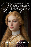 The Lost Diary of Lucrezia Borgia : Deathbed Confessions of the Pope's Daughter-9781592116003