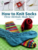 How to Knit Socks : Three Methods Made Easy-9781592172351
