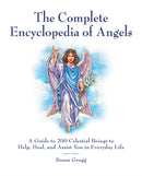 The Complete Encyclopedia of Angels : A Guide to 200 Celestial Beings to Help, Heal, and Assist You in Everyday Life-9781592334667
