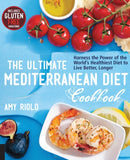 The Ultimate Mediterranean Diet Cookbook : Harness the Power of the World's Healthiest Diet to Live Better, Longer-9781592336487