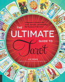 The Ultimate Guide to Tarot : A Beginner's Guide to the Cards, Spreads, and Revealing the Mystery of the Tarot-9781592336579