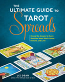 The Ultimate Guide to Tarot Spreads : Reveal the Answer to Every Question About Work, Home, Fortune, and Love-9781592337163