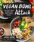 Vegan Bowl Attack! : More than 100 One-Dish Meals Packed with Plant-Based Power-9781592337217